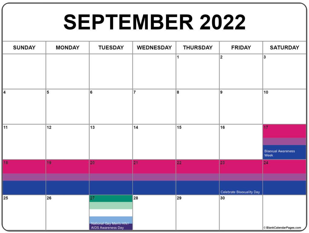 September 2022 LGBTQ Holidays: September 17-24 (Saturday-Saturday)- Bisexual Awareness Week;
September 23 (Friday) - Celebrate Bisexuality Day;
September 27 (Thursday) - National Gay Men's HIV/AIDS Awareness Day